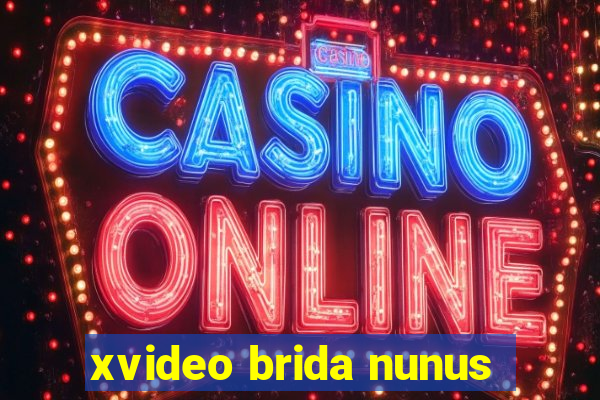 xvideo brida nunus